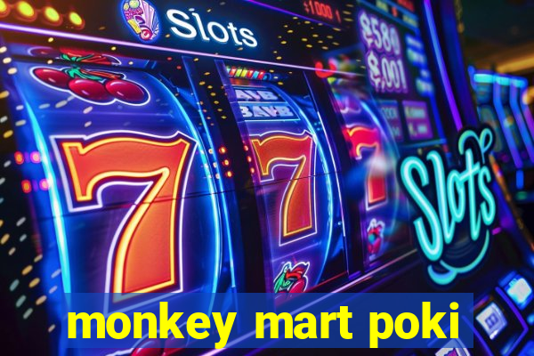 monkey mart poki